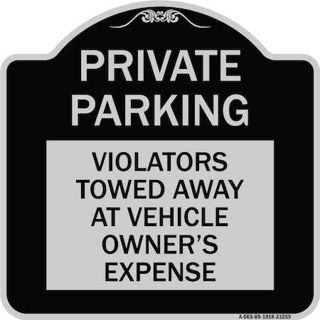 Signmission Private Parking Violators Towed Away Vehicle Owners Expense Alum Sign, 18" L, 18" H, BS-1818-23259 A-DES-BS-1818-23259